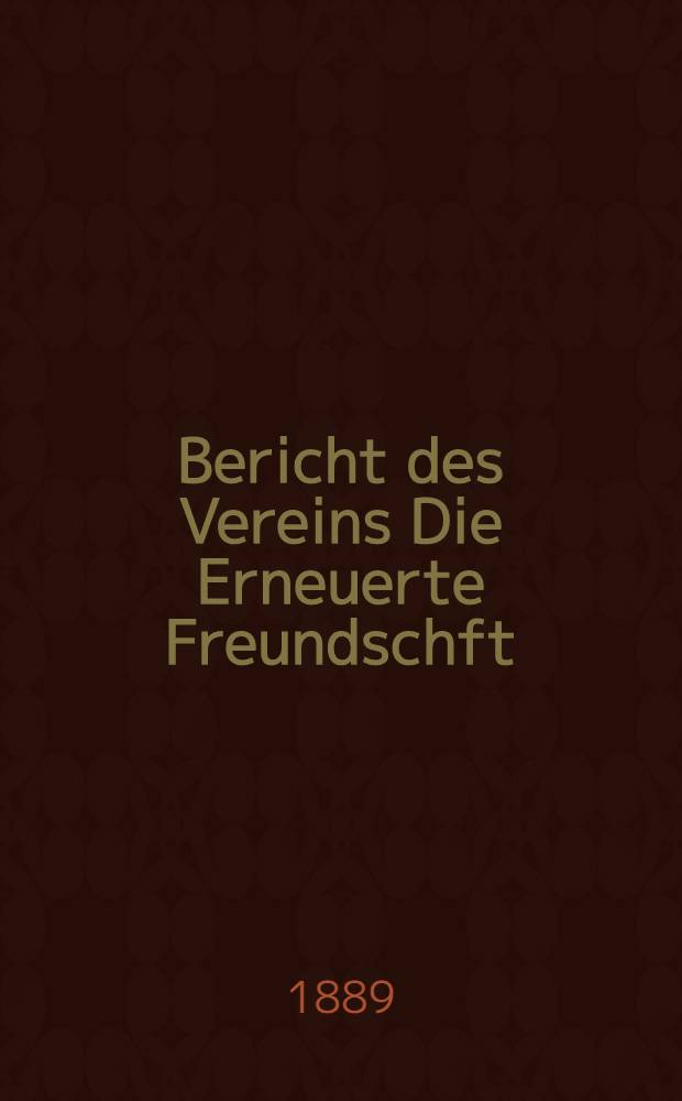 Bericht des Vereins Die Erneuerte Freundschft
