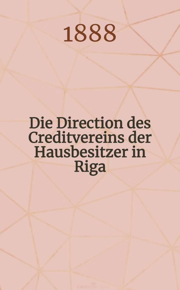 Die Direction des Creditvereins der Hausbesitzer in Riga