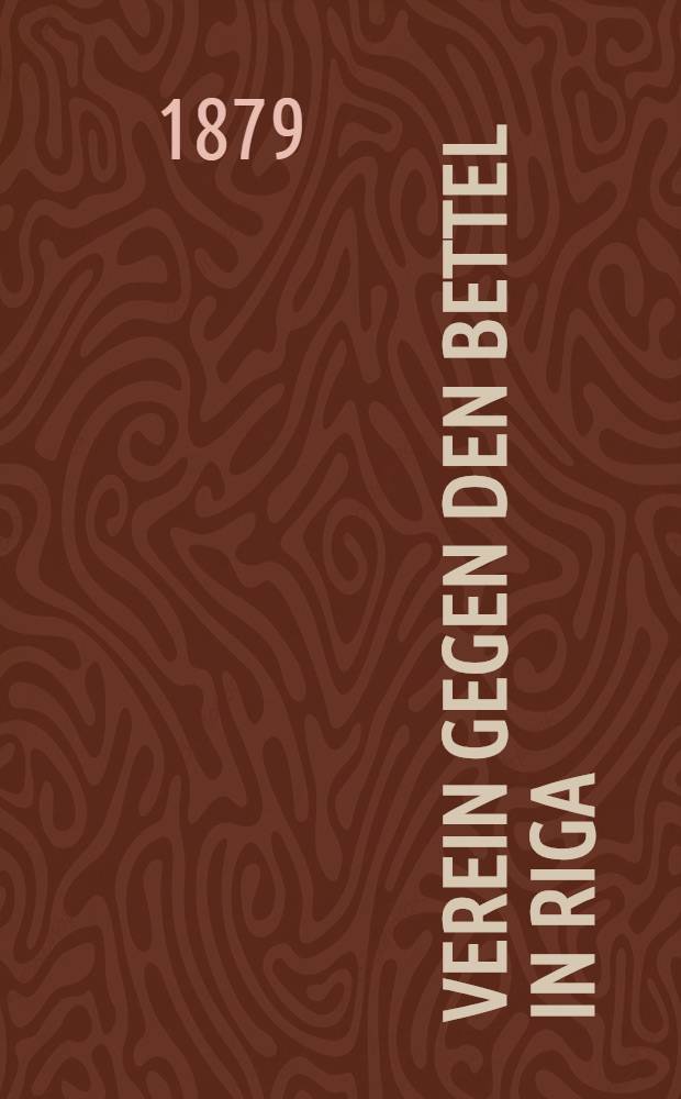 Verein gegen den Bettel in Riga (gegründet 1869)