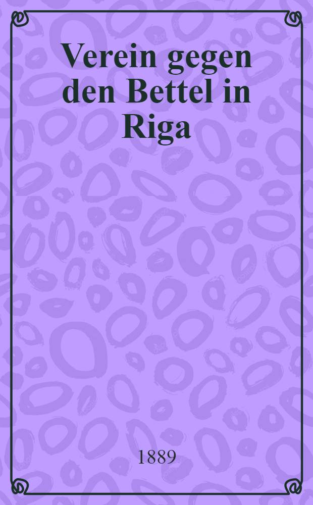 Verein gegen den Bettel in Riga (gegründet 1869)