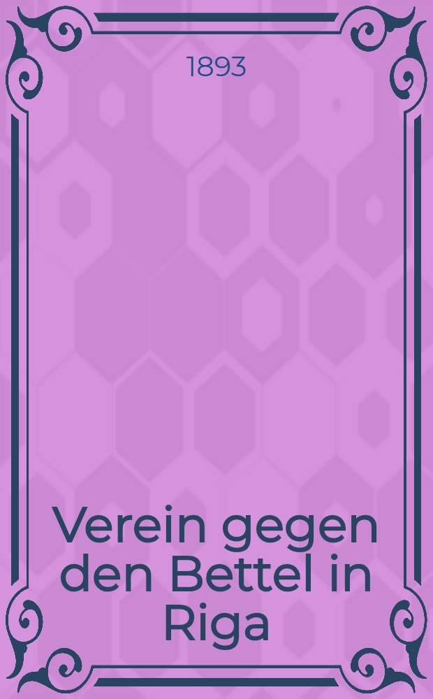 Verein gegen den Bettel in Riga (gegründet 1869)