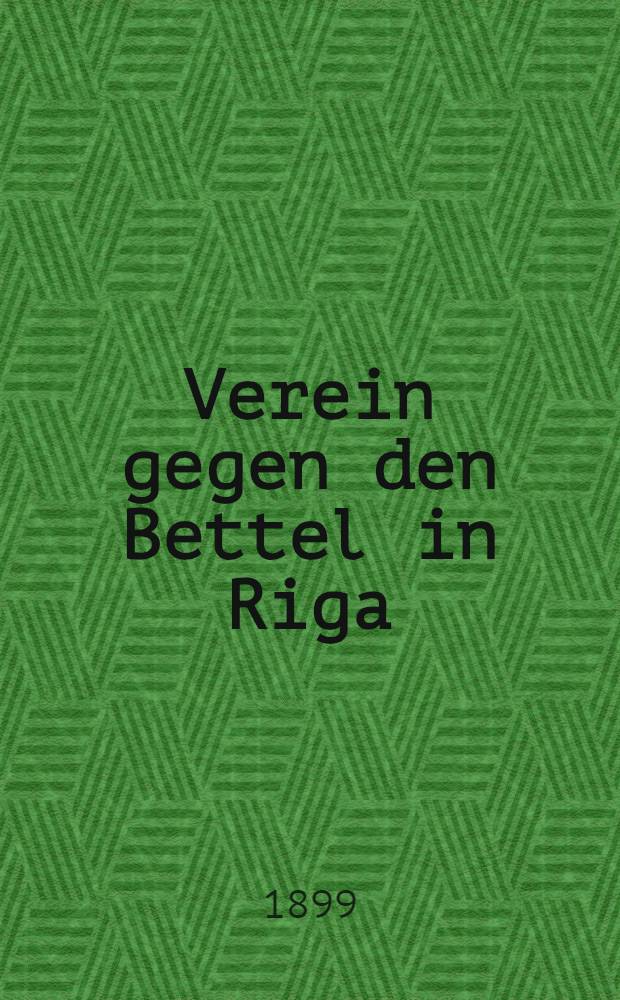 Verein gegen den Bettel in Riga (gegründet 1869)