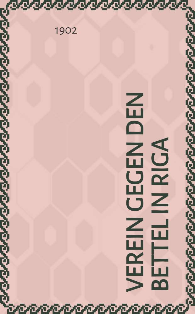 Verein gegen den Bettel in Riga (gegründet 1869)