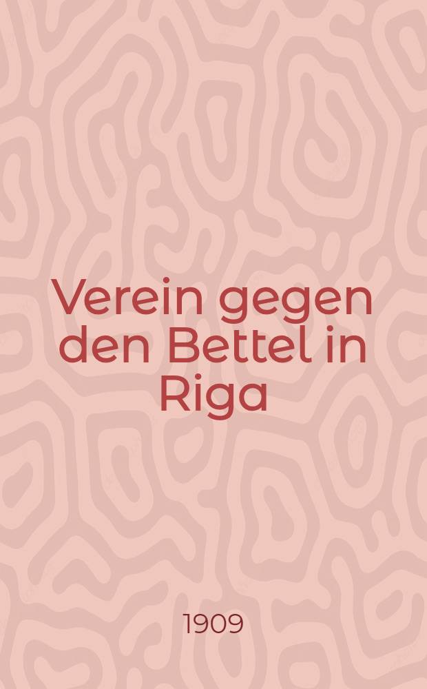 Verein gegen den Bettel in Riga (gegründet 1869)