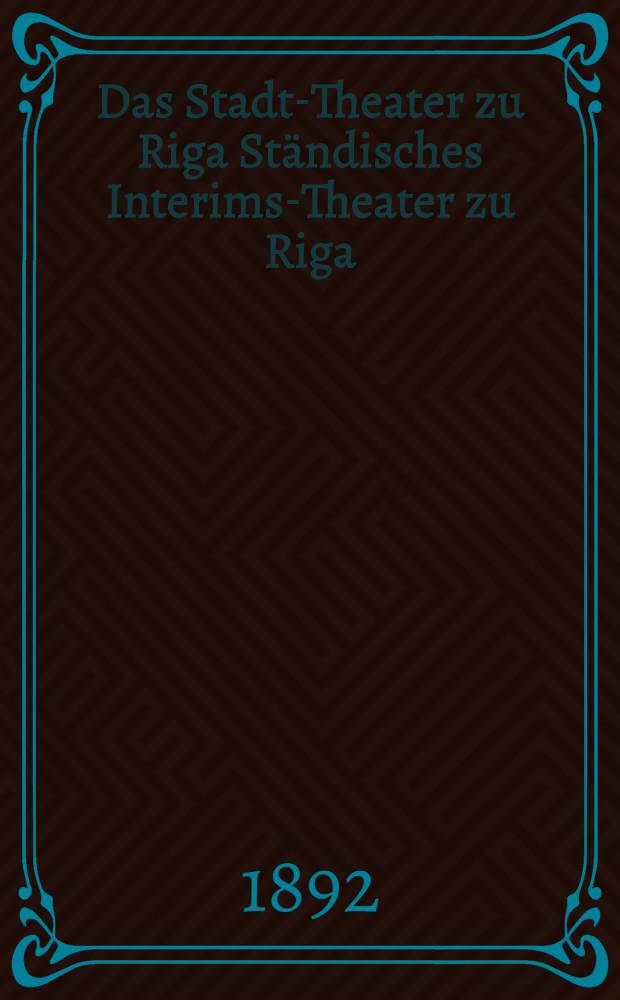 Das Stadt-Theater zu Riga St&auml;ndisches Interims-Theater zu Riga