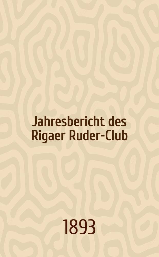 Jahresbericht des Rigaer Ruder-Club