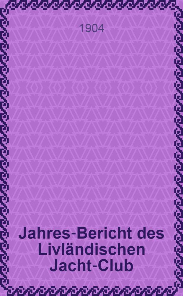 Jahres-Bericht des Livländischen Jacht-Club