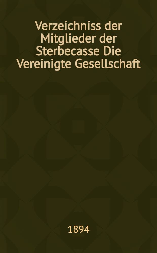 Verzeichniss der Mitglieder der Sterbecasse Die Vereinigte Gesellschaft