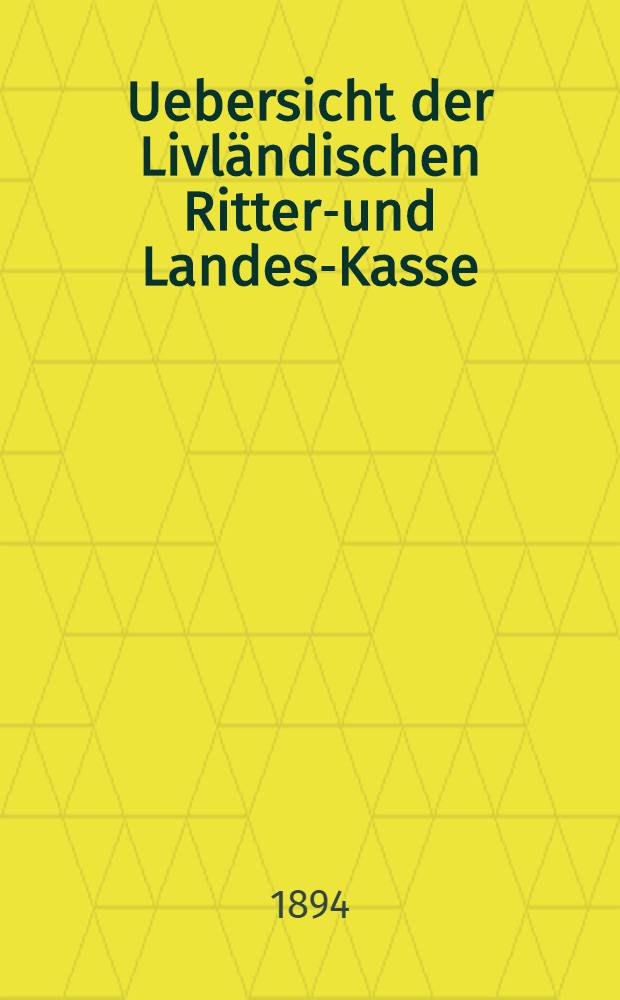 Uebersicht der Livländischen Ritter-und Landes-Kasse