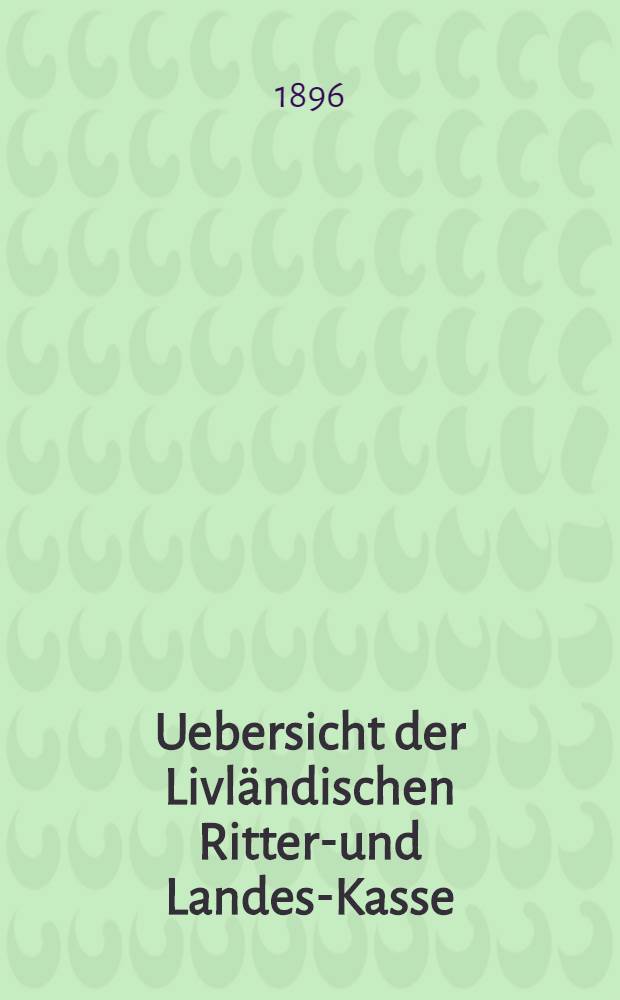 Uebersicht der Livländischen Ritter-und Landes-Kasse
