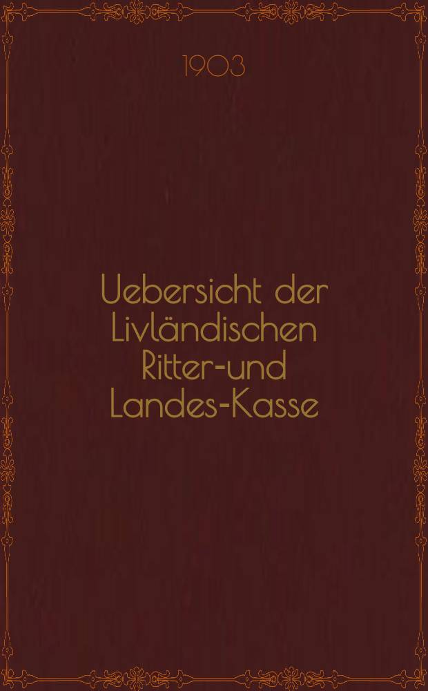 Uebersicht der Livländischen Ritter-und Landes-Kasse