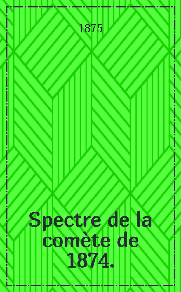 Spectre de la com&egrave;te de 1874. (III)