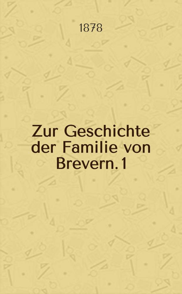 Zur Geschichte der Familie von Brevern. 1