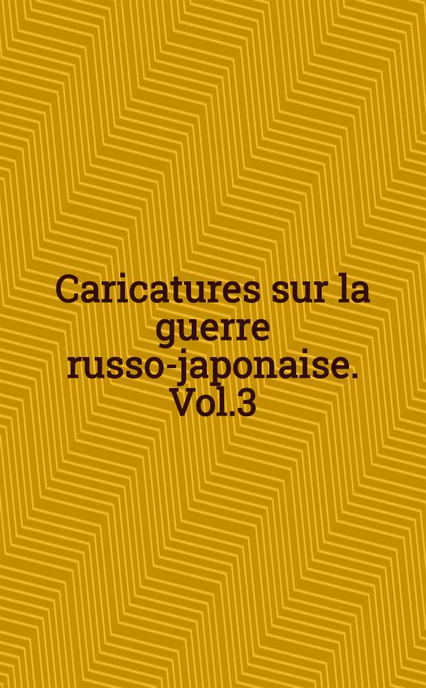 Caricatures sur la guerre russo-japonaise. Vol.3