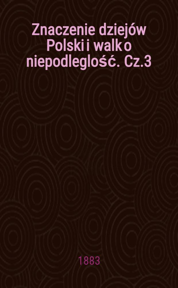 Znaczenie dziejów Polski i walk o niepodleglość. Cz.3