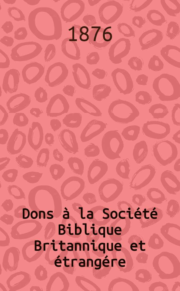 Dons à la Société Biblique Britannique et étrangére