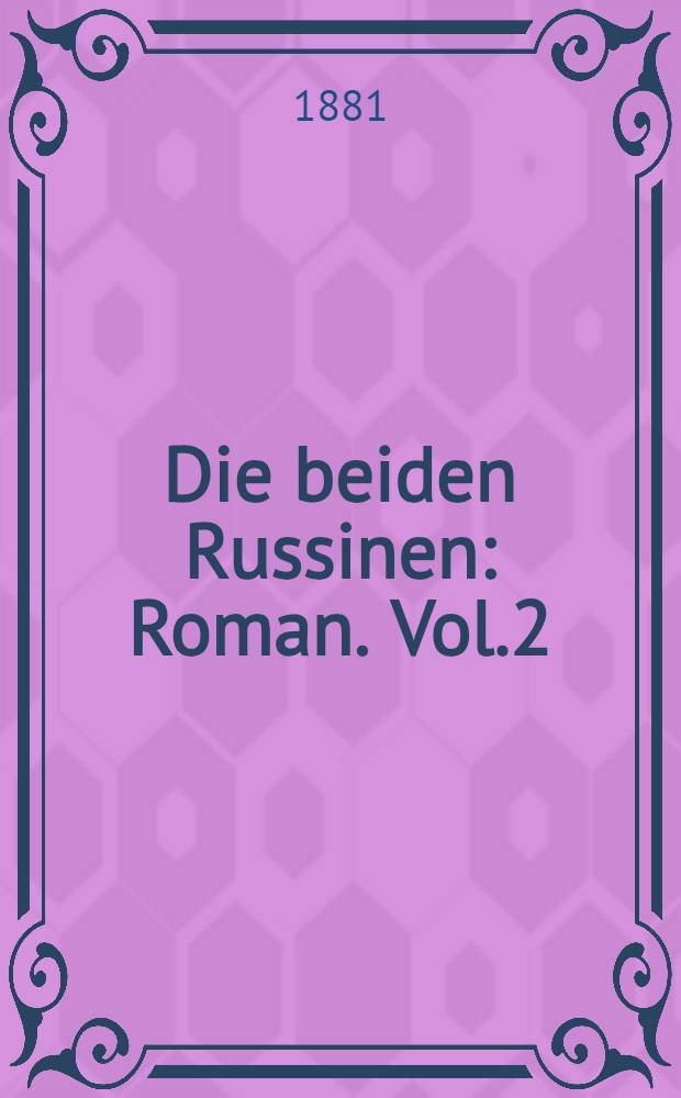Die beiden Russinen : Roman. Vol.2