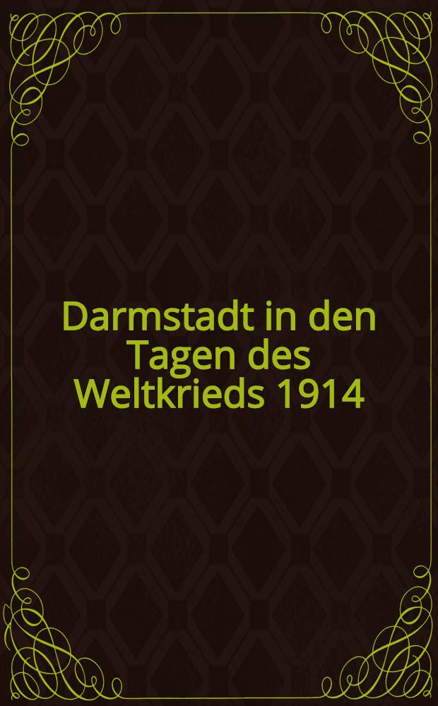 Darmstadt in den Tagen des Weltkrieds 1914/15. Heft 2