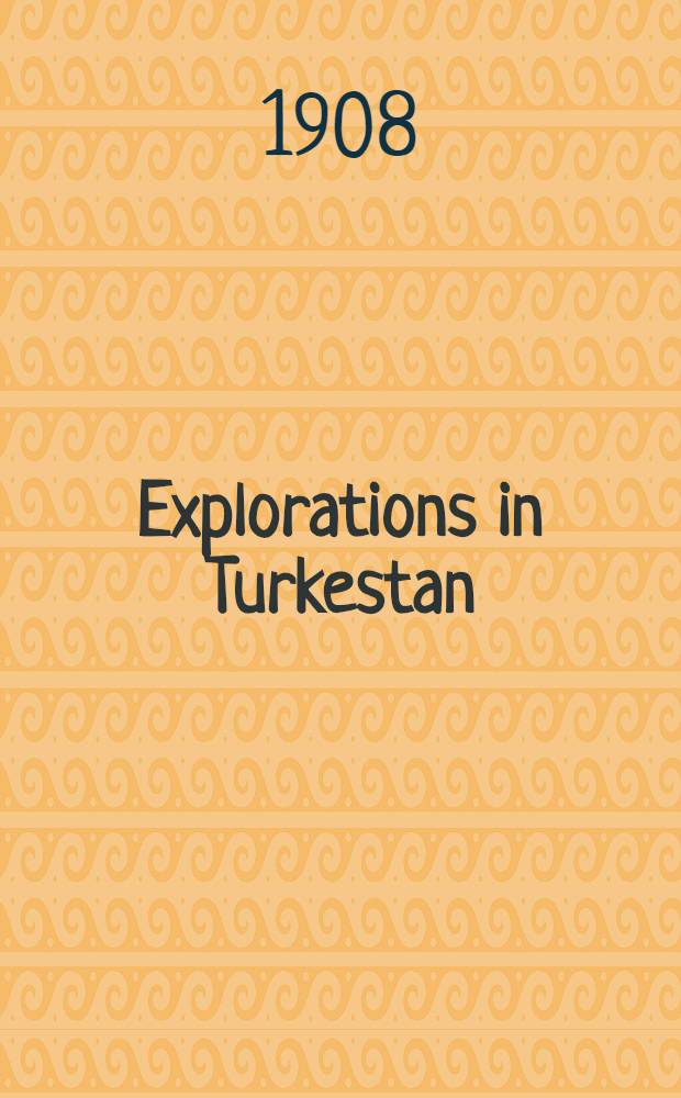 Explorations in Turkestan : Expedition of 1904 Prehistoric civilizations of Anou. Vol.2
