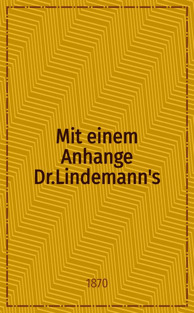 Mit einem Anhange Dr.Lindemann's : Beschreibung des Doctor-Jubilaeums. Vol.1