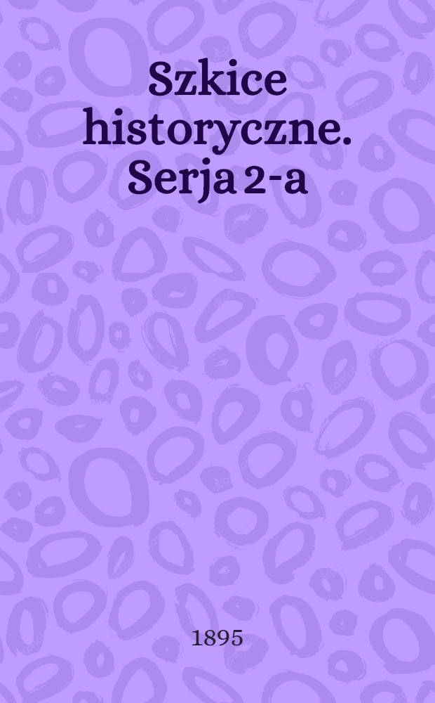 Szkice historyczne. Serja 2-a : Elekcja Władisława IV nacara