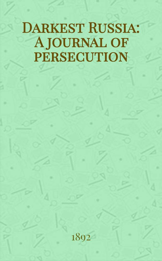 Darkest Russia : A journal of persecution : 1891