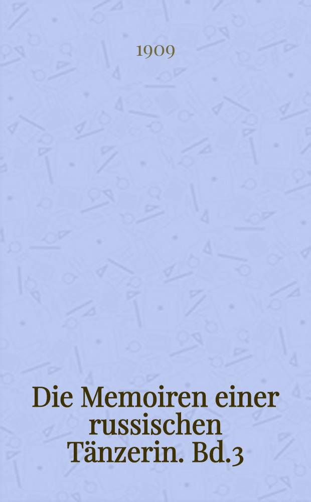 Die Memoiren einer russischen Tänzerin. Bd.3