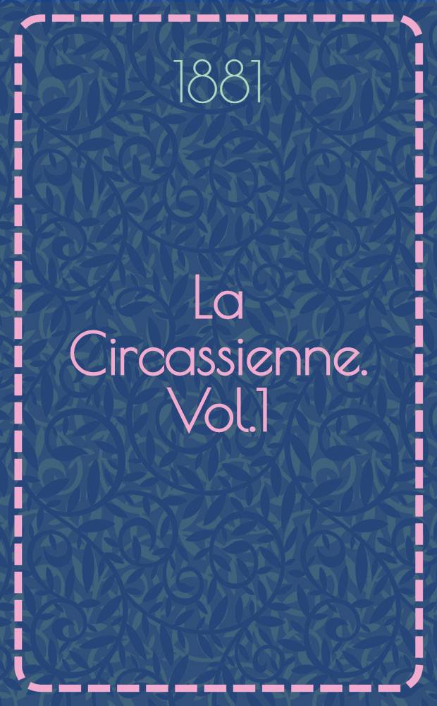 La Circassienne. Vol.1