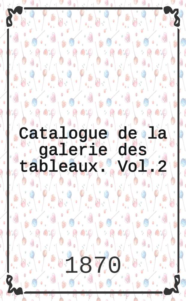 Catalogue de la galerie des tableaux. Vol.2