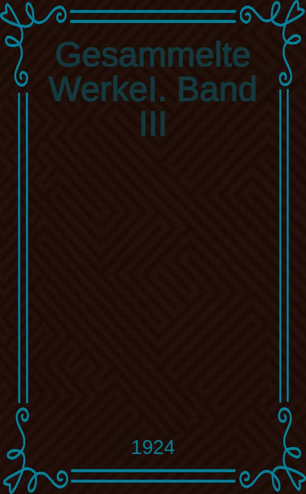 Gesammelte WerkeI. Band III