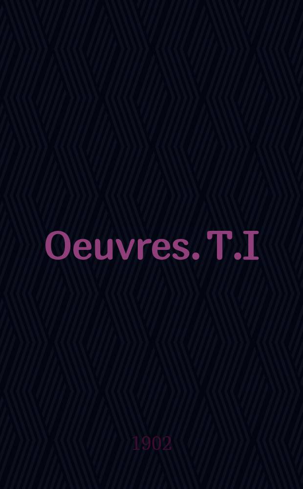 Oeuvres. T.I