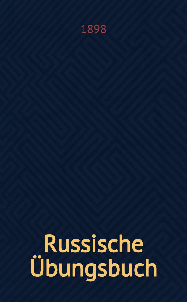 Russische Übungsbuch : Im Anschluss an seine "Russische Sprachlehre". II Heft