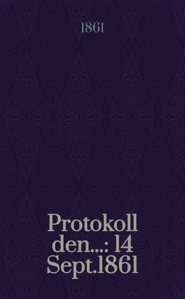 Protokoll den.. : 14 Sept.1861
