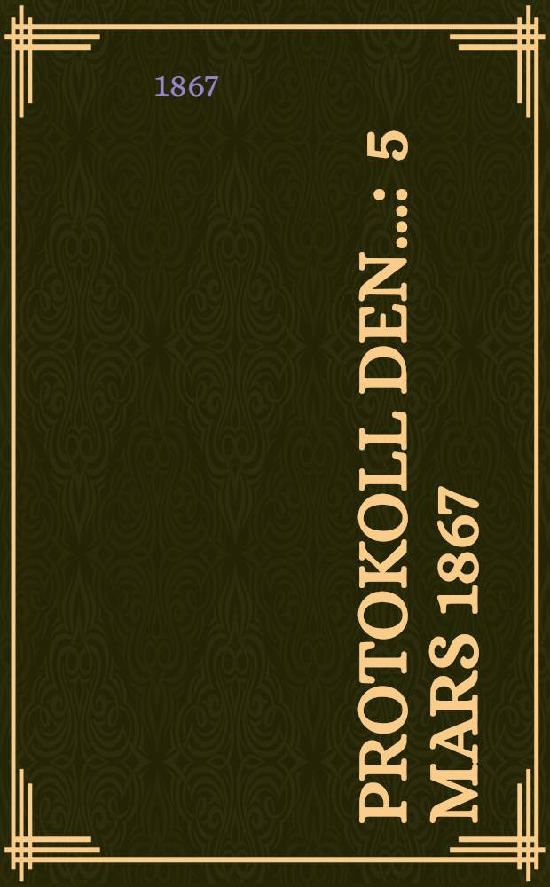 Protokoll den.. : 5 Mars 1867