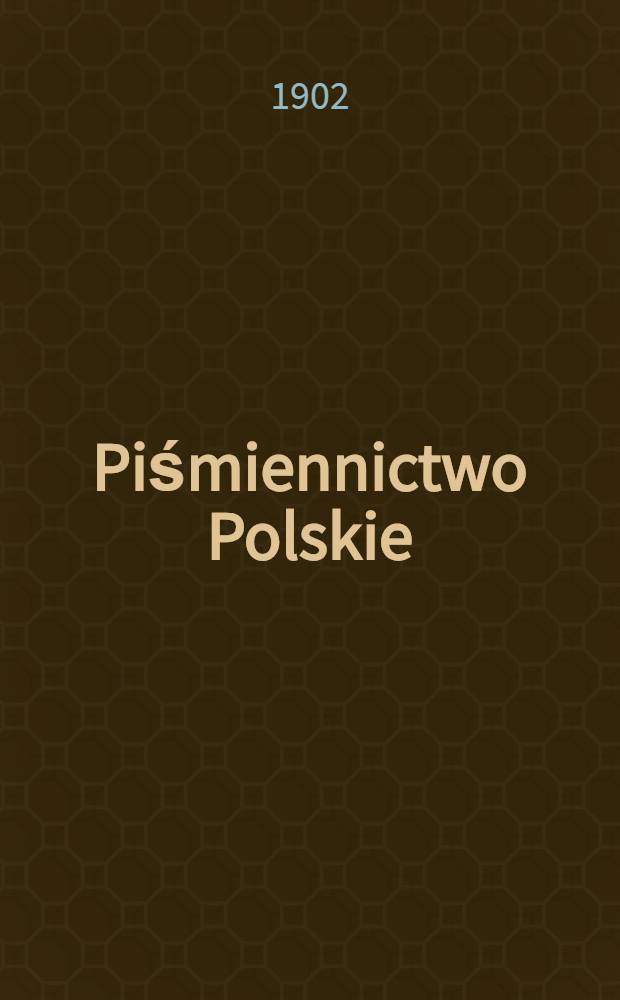 Piśmiennictwo Polskie : Ostatnich lat dwudziestn. Tom I