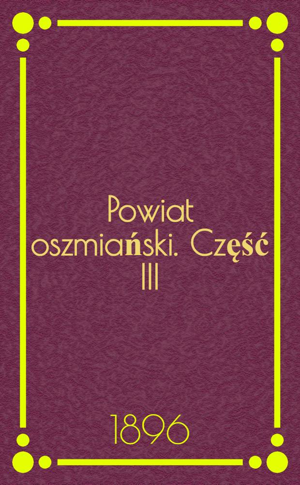 Powiat oszmiański. Część III