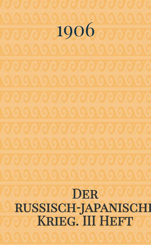 Der russisch-japanische Krieg. III Heft