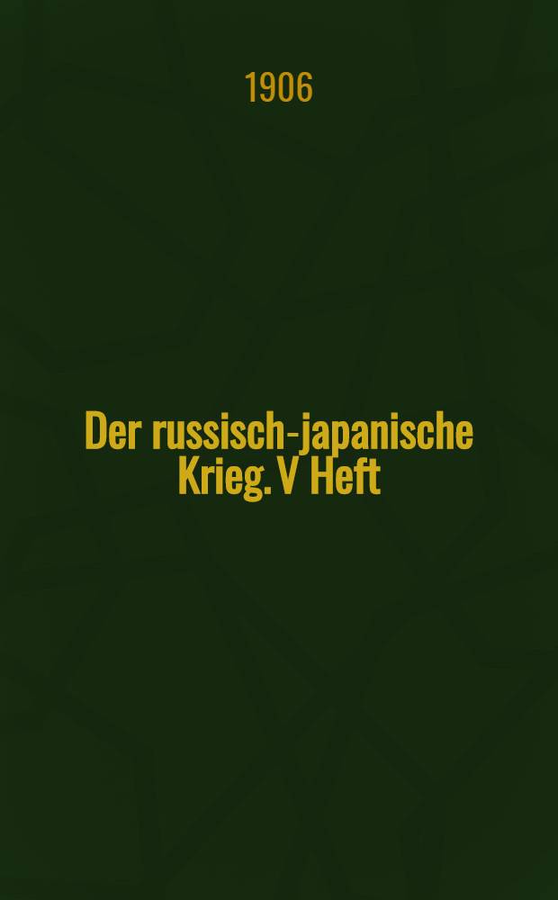 Der russisch-japanische Krieg. V Heft