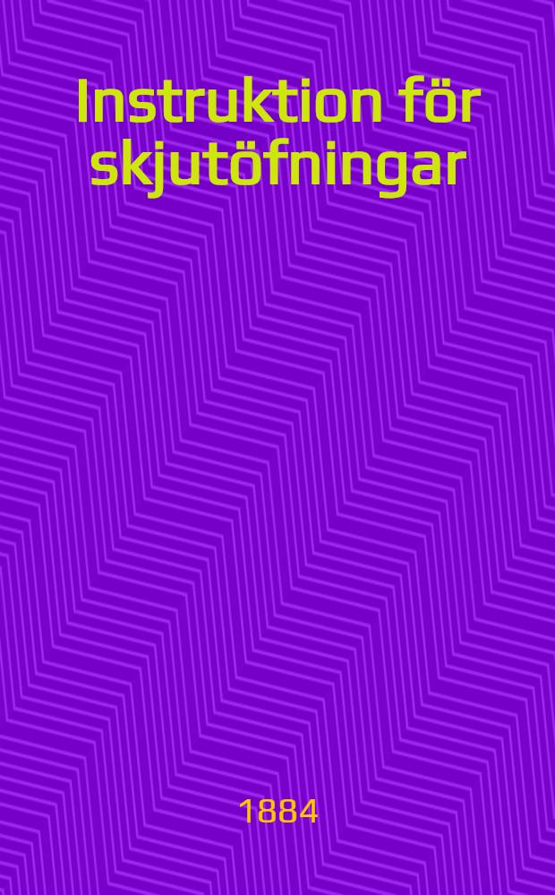 Instruktion för skjutöfningar : Öfversattning. I delen