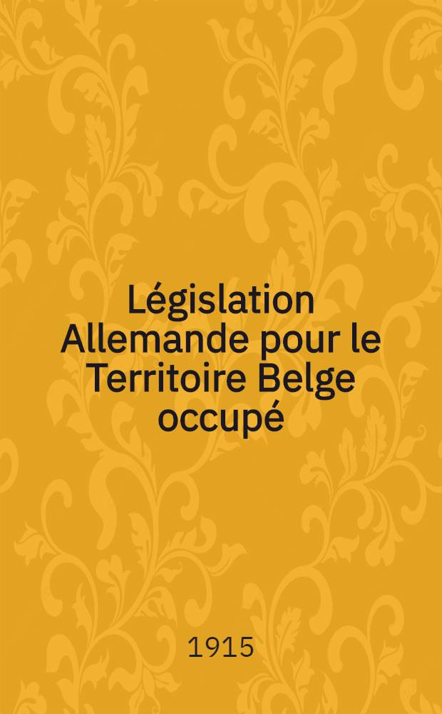 Législation Allemande pour le Territoire Belge occupé : Textes officiels. Série III