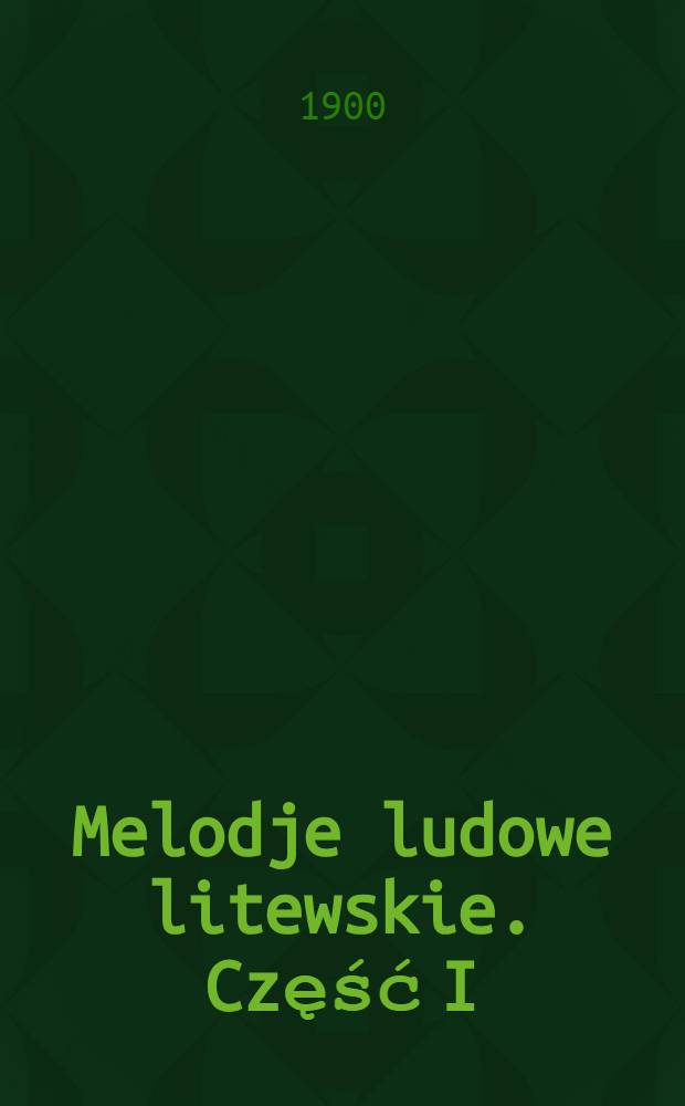 Melodje ludowe litewskie. Część I