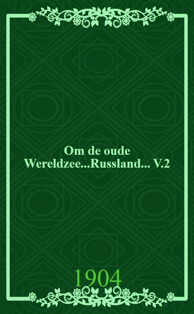 Om de oude Wereldzee.....Russland...... V.2