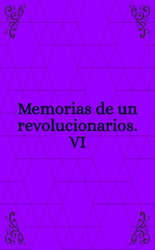 Memorias de un revolucionarios. VI