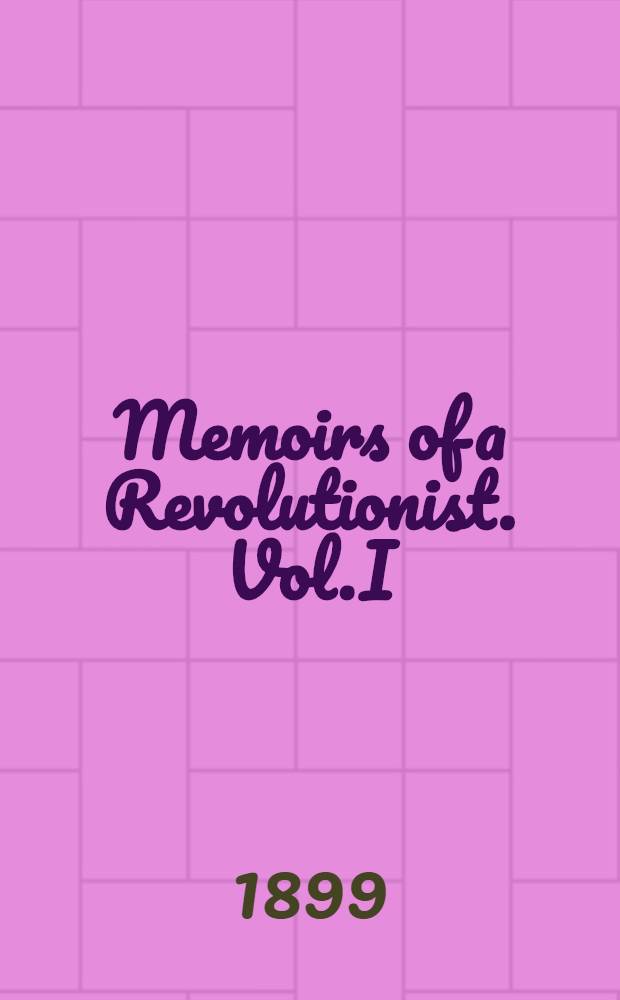Memoirs of a Revolutionist. Vol.I