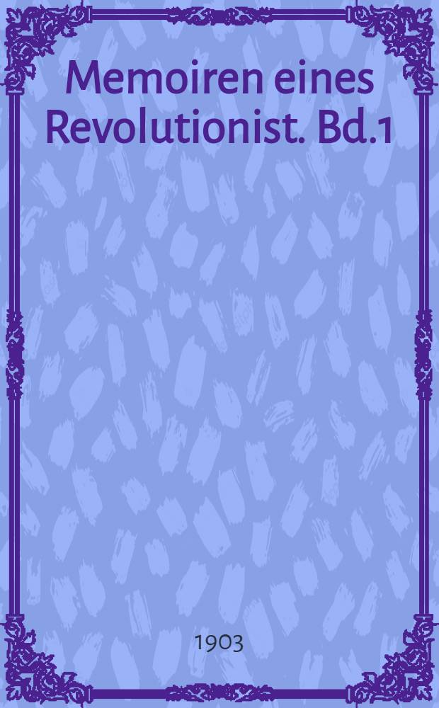 Memoiren eines Revolutionist. Bd.1