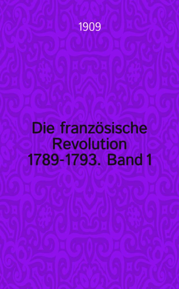 Die französische Revolution 1789-1793. Band 1