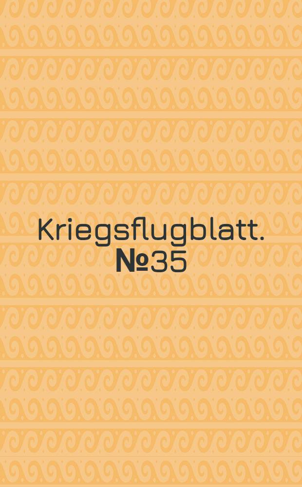 Kriegsflugblatt. №35