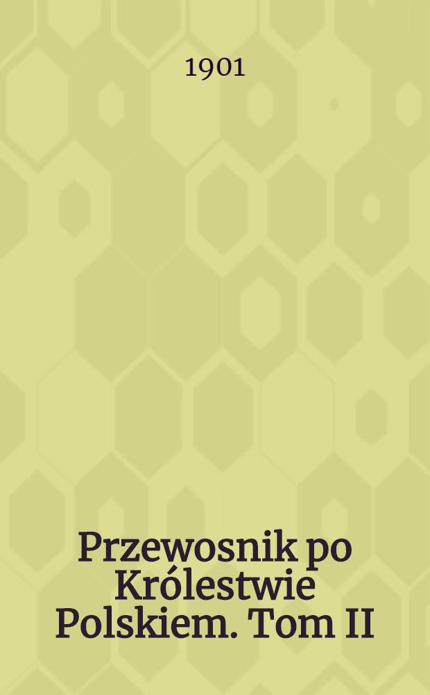 Przewosnik po Kr&oacute;lestwie Polskiem. Tom II