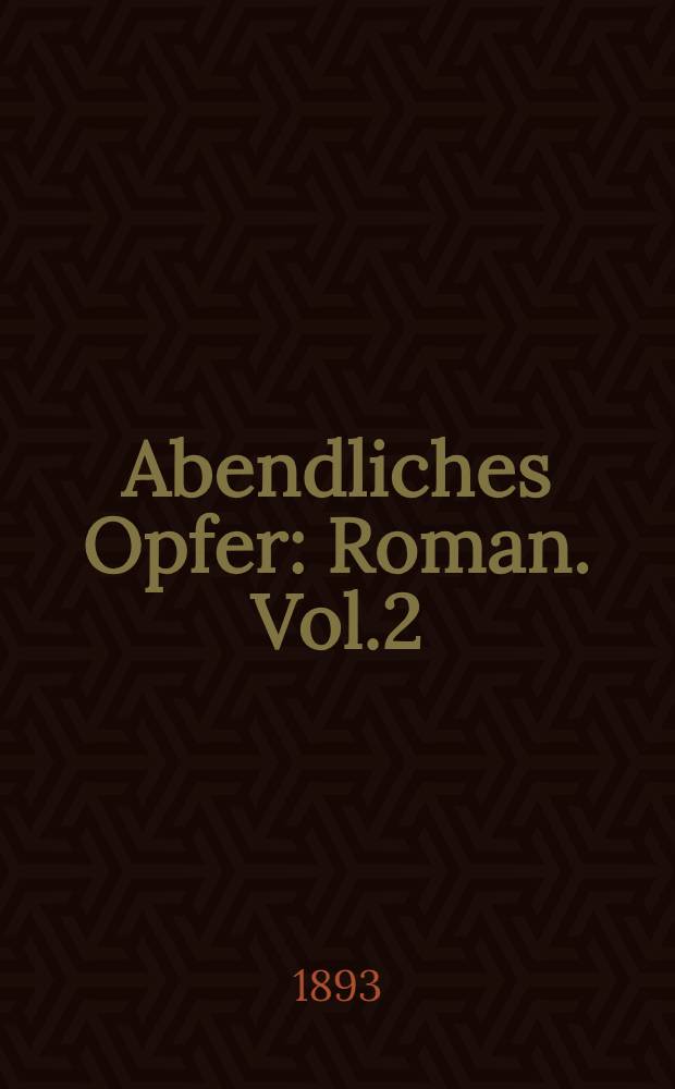 Abendliches Opfer : Roman. Vol.2