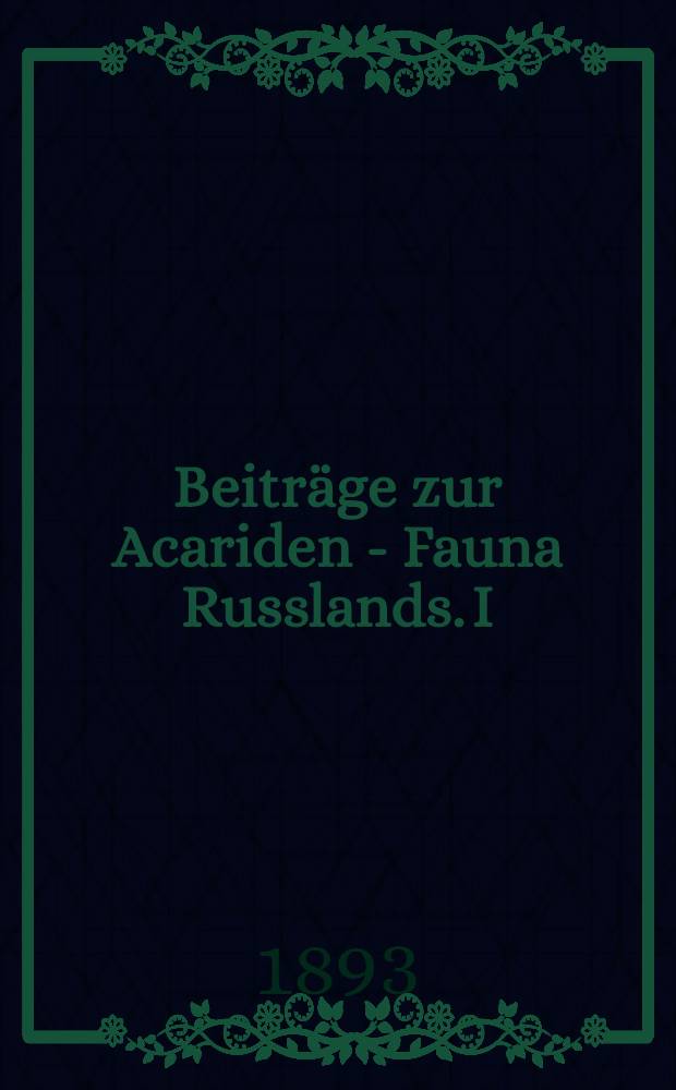 Beiträge zur Acariden - Fauna Russlands. I